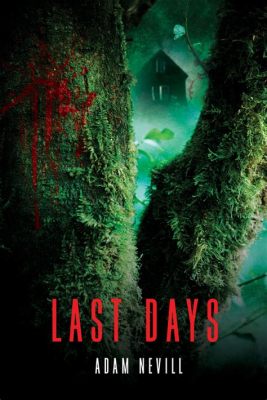 ¿Listas para una Noche Inolvidable con The Last Days de Adam Nevill? Una Exploración del Horror Psíquico y lo Oculto