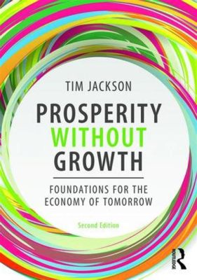  Prosperity Without Growth Unraveling the Threads of Modern Economic Thought